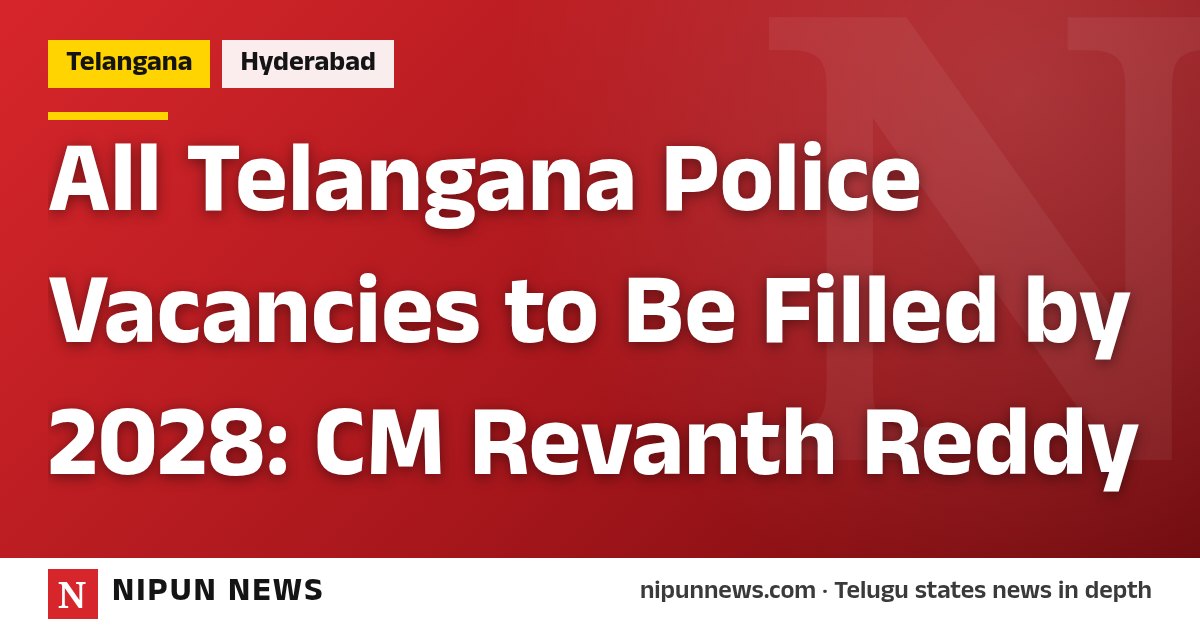 All Telangana Police Vacancies to Be Filled by 2028: CM Revanth Reddy