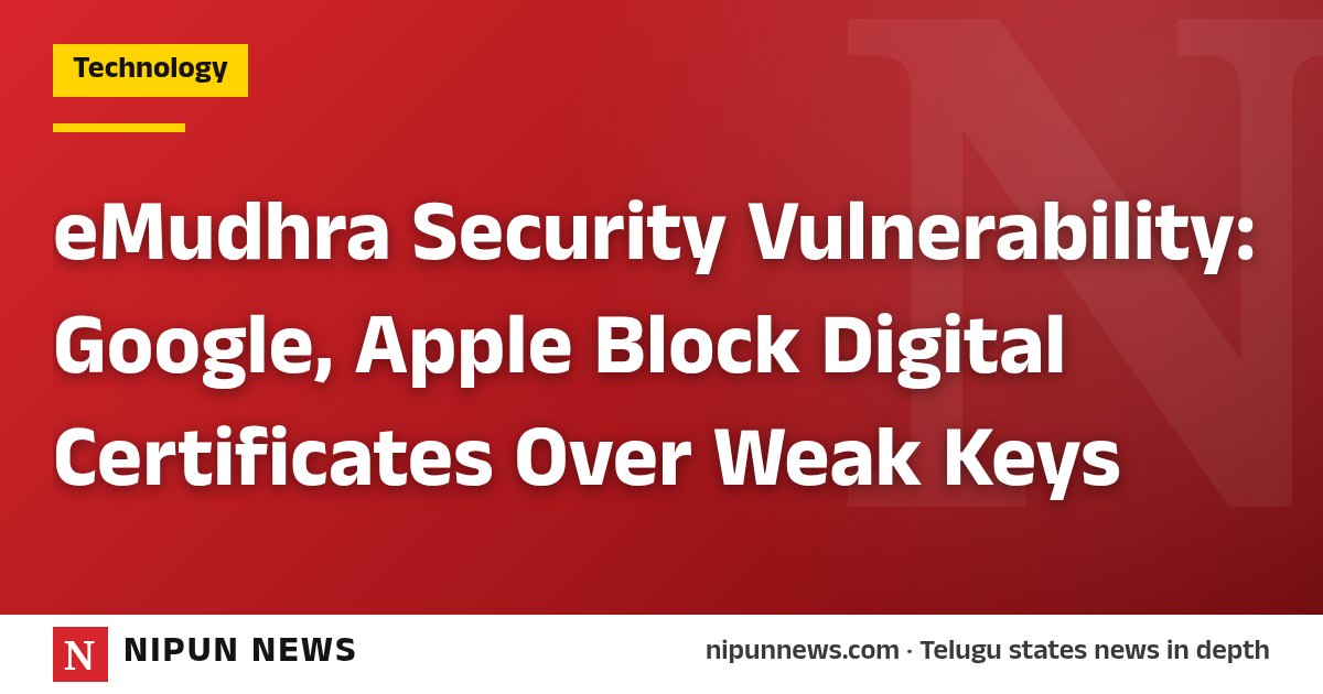 eMudhra Security Vulnerability: Google, Apple Block Digital Certificates Over Weak Keys