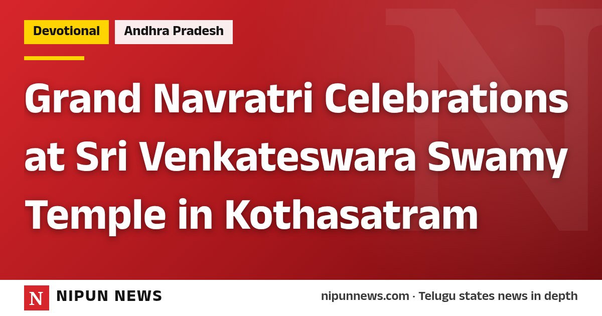Grand Navratri Celebrations at Sri Venkateswara Swamy Temple in Kothasatram