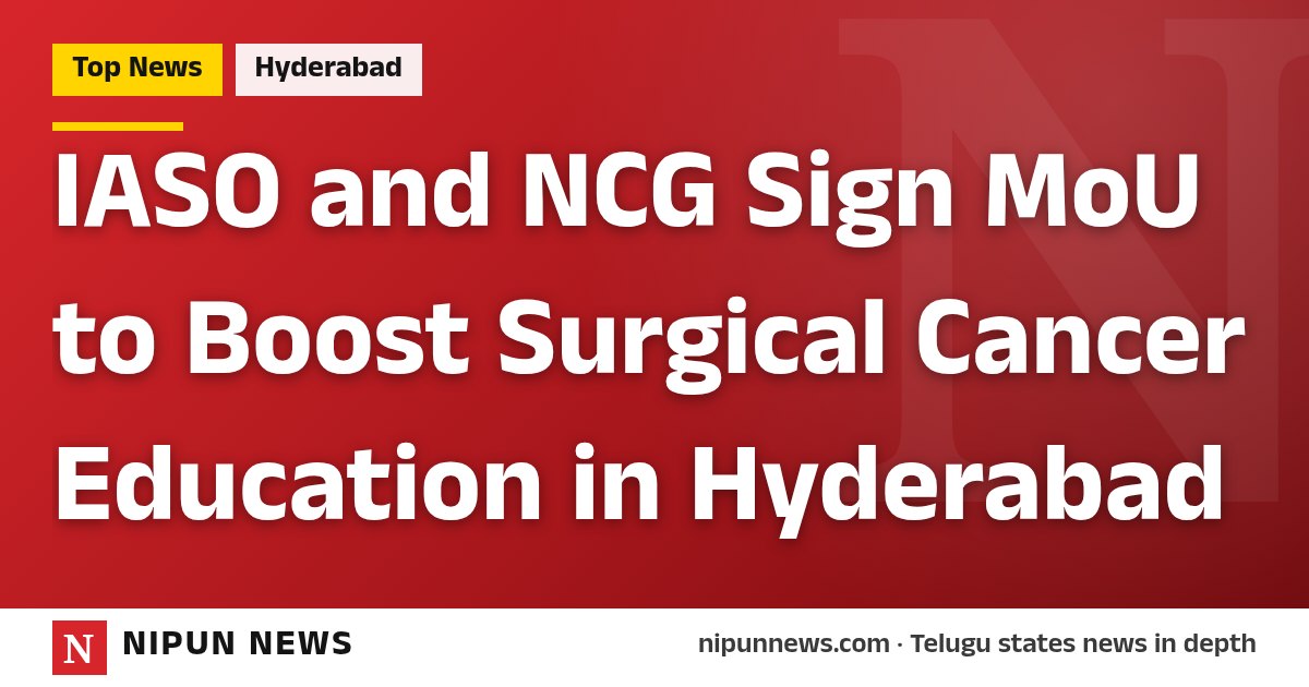 IASO and NCG Sign MoU to Boost Surgical Cancer Education in Hyderabad