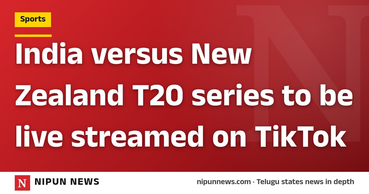India versus New Zealand T20 series to be live streamed on TikTok