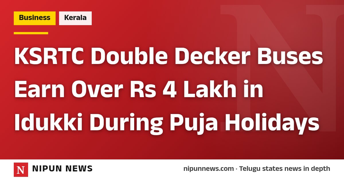 KSRTC Double Decker Buses Earn Over Rs 4 Lakh in Idukki During Puja Holidays
