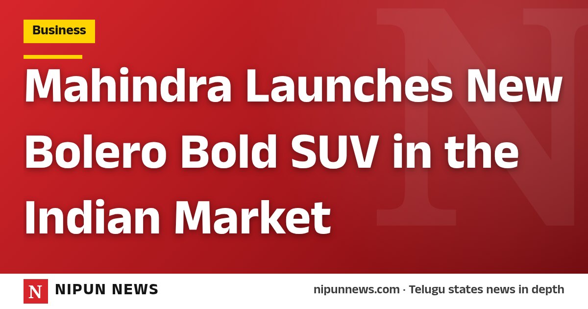 Mahindra Launches New Bolero Bold SUV in the Indian Market