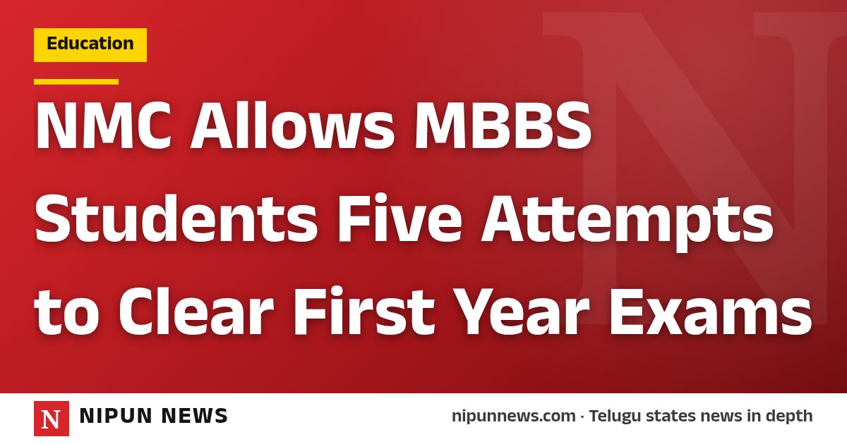 NMC Allows MBBS Students Five Attempts to Clear First Year Exams