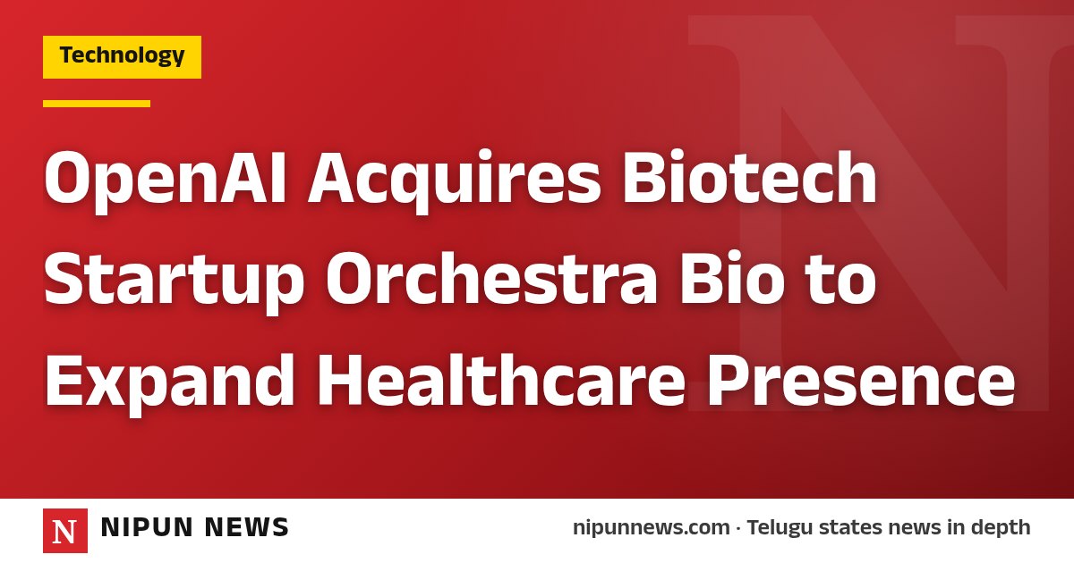 OpenAI Acquires Biotech Startup Orchestra Bio to Expand Healthcare Presence
