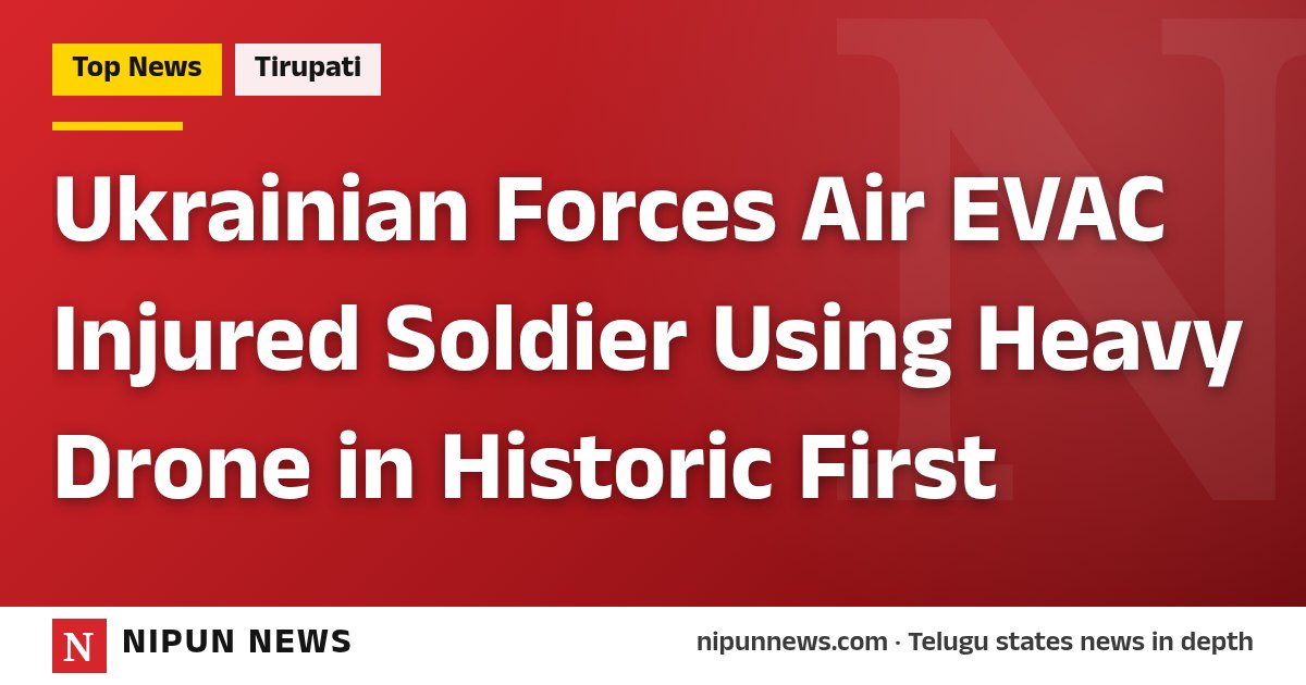 Ukrainian Forces Air EVAC Injured Soldier Using Heavy Drone in Historic First