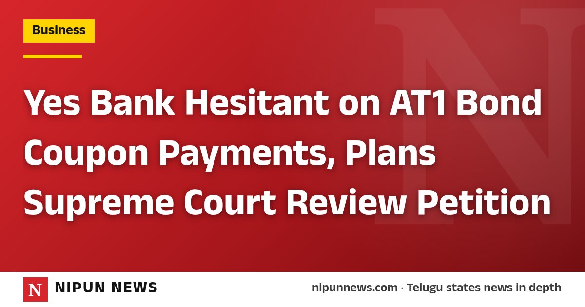 Yes Bank Hesitant on AT1 Bond Coupon Payments, Plans Supreme Court Review Petition